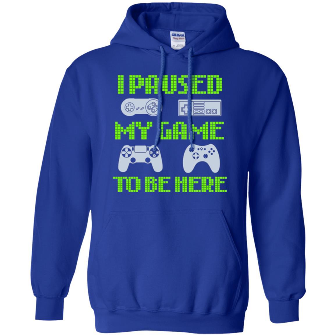 Gamer T-shirt I Paused My Game To Be Here Royal