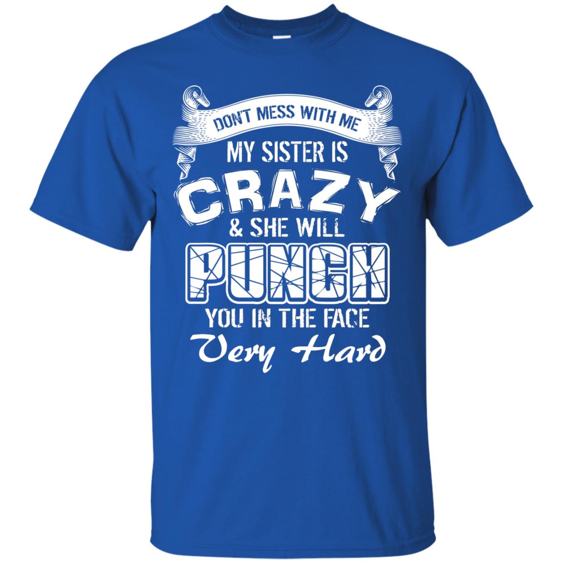 Don_t Mess With Me My Sister Is Crazy Family T-shirt For Boys And Girls Royal