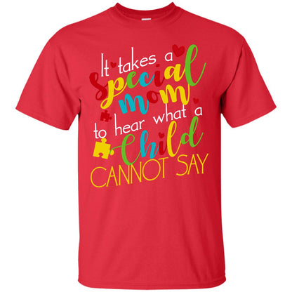 It Takes A Special Mom To Hear What A Child Cannot Say Autism Mom Shirt Red