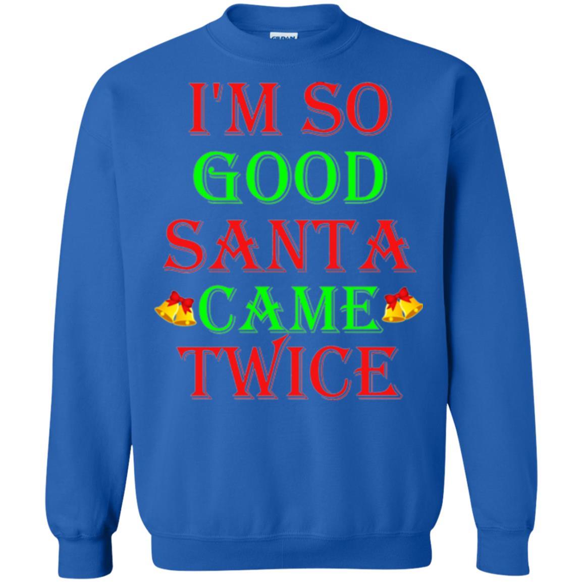 Christmas T-shirt I'm So Good Santa Came Twice Royal