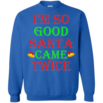 Christmas T-shirt I'm So Good Santa Came Twice Royal