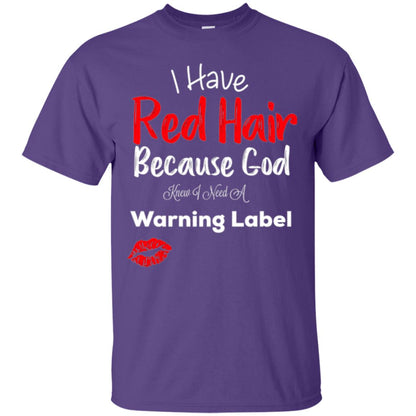 Red Hair T-shirt Because God Knew I Need A Warning Label Purple