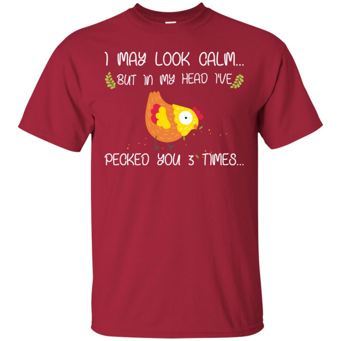 I May Look Calm But In My Head I've Pecked You 3 Times Best Quote Shirt Cardinal