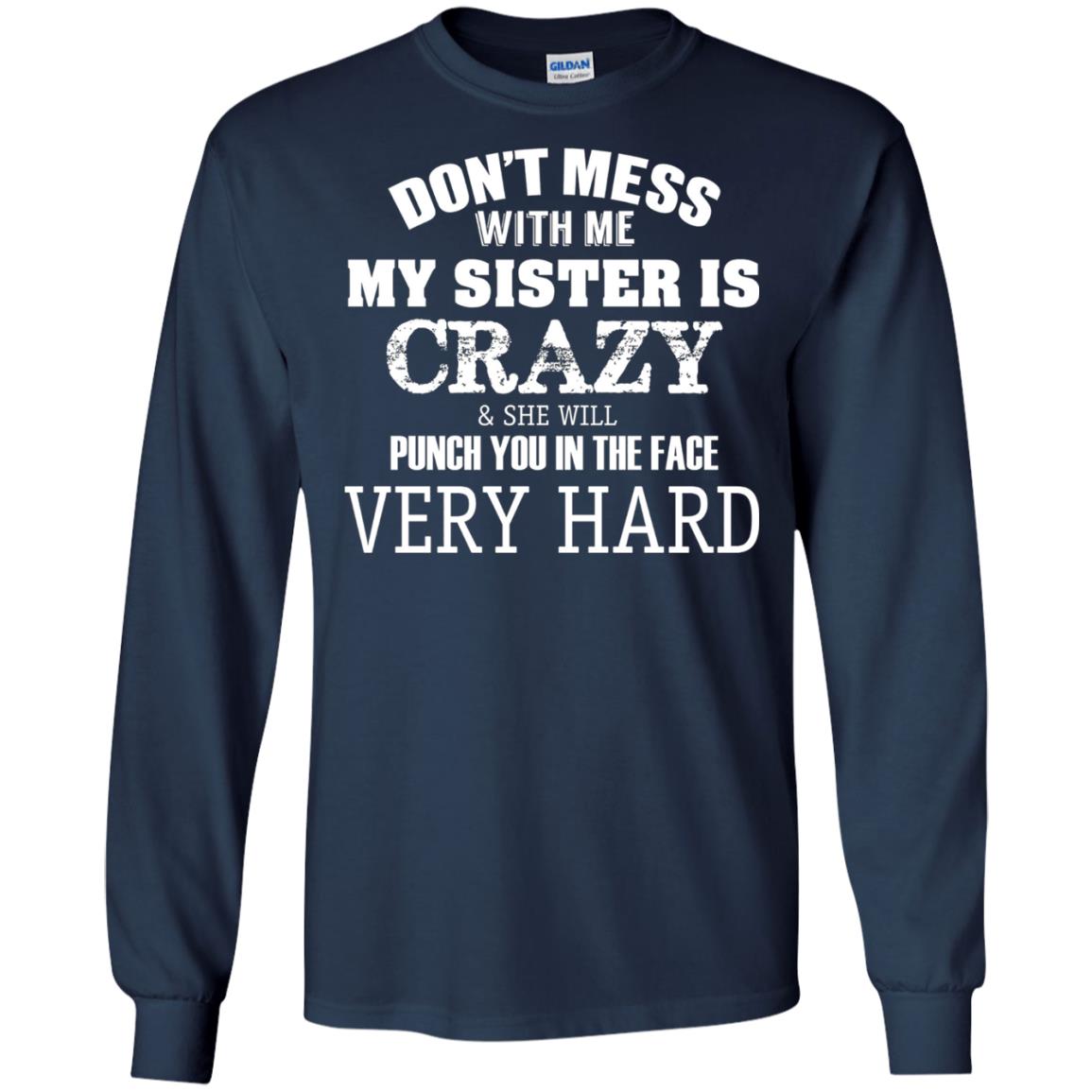 Don_t Mess With Me My Sister Is Crazy Funny Family T-shirt Navy