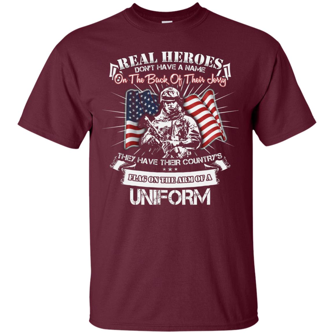 Real Heroes Dont Have A Name On The Back Of Their Jersey They Hev Their Country Flag On The Arm Of A Uniform Maroon