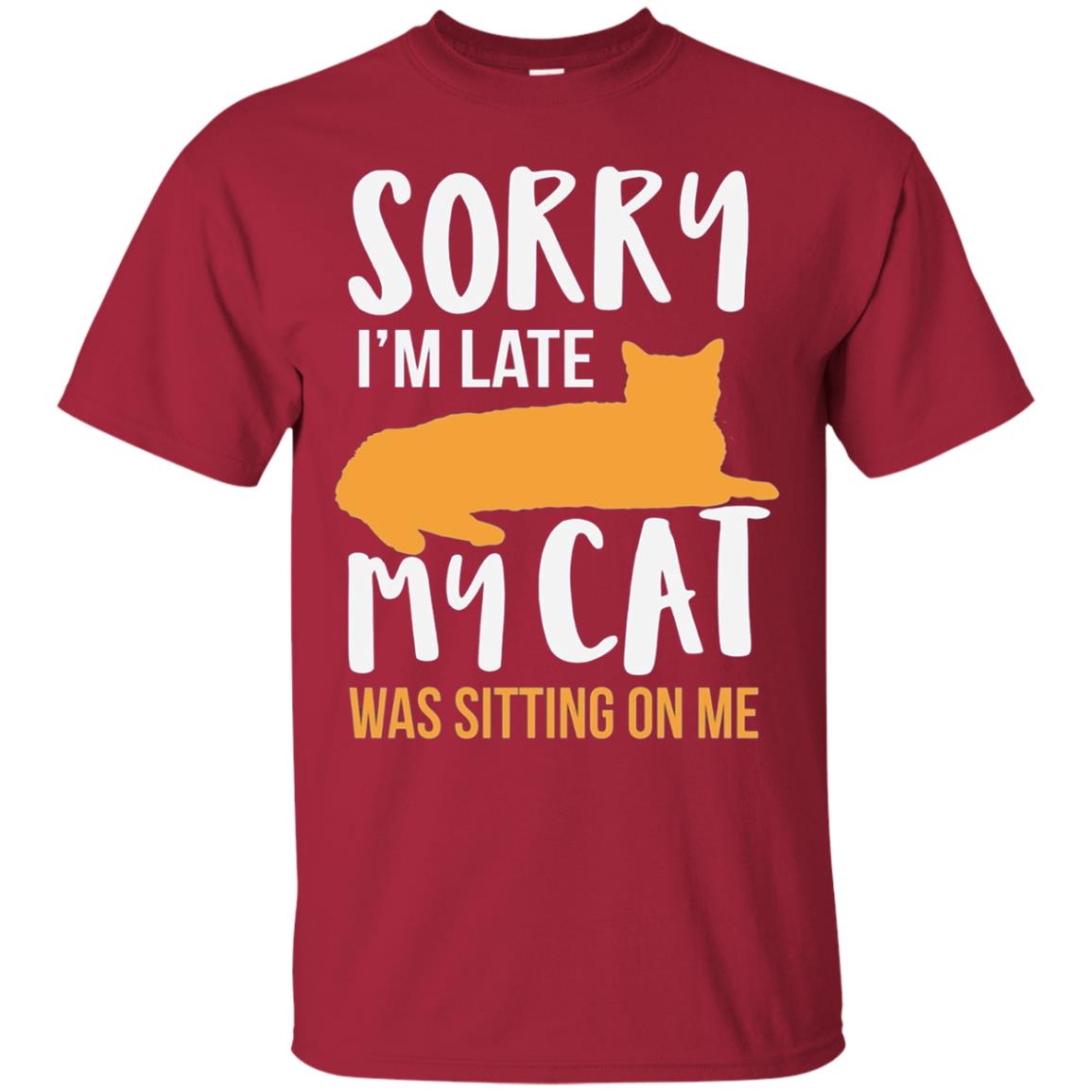 Sorry Im Late My Cat Was Sitting On Me Shirt Cardinal