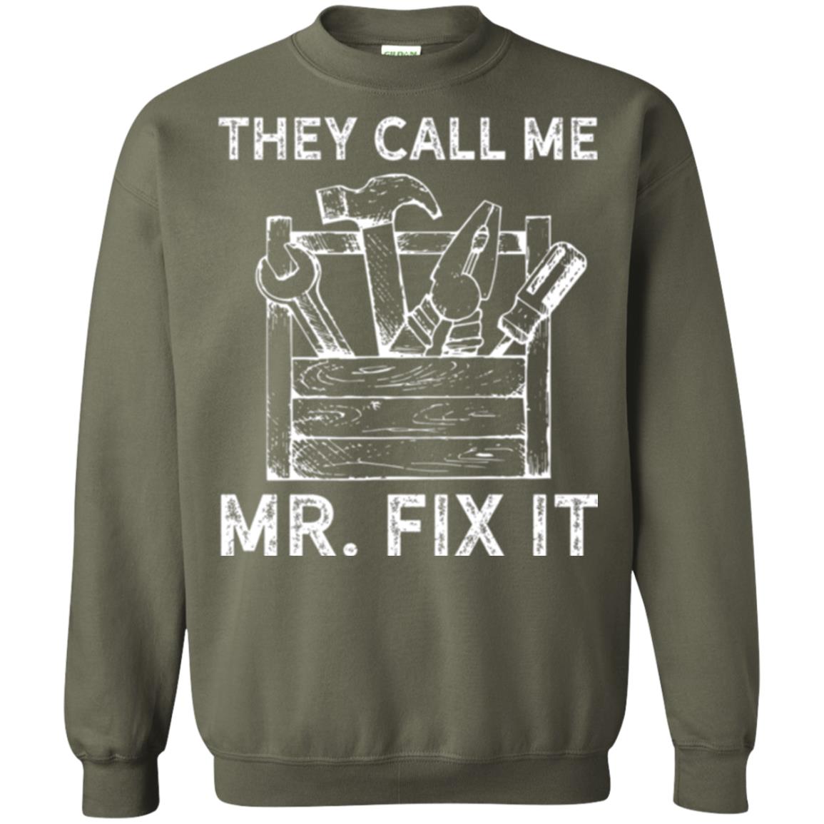 Handyman T-shirt They Call Me Mr. Fix It T-shirt Military Green