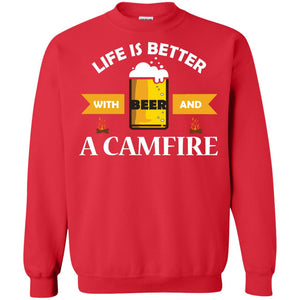 Life Is Better With Beer And A Camfire ShirtG180 Gildan Crewneck Pullover Sweatshirt 8 oz.