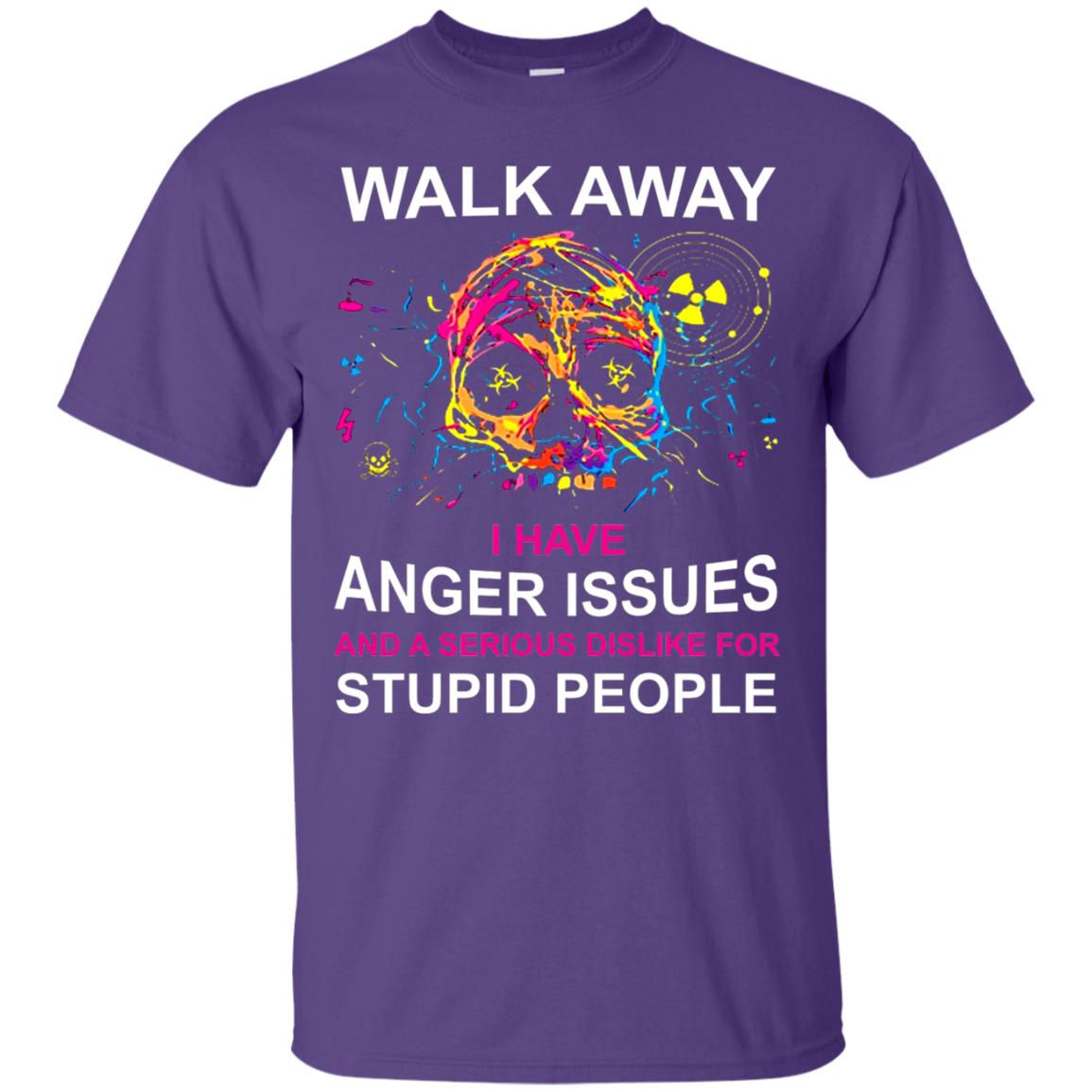 Walk Away I Have Anger Issues And A Serious Dislike T-shirt Purple
