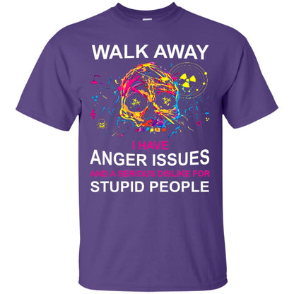 Walk Away I Have Anger Issues And A Serious Dislike T-shirt Purple