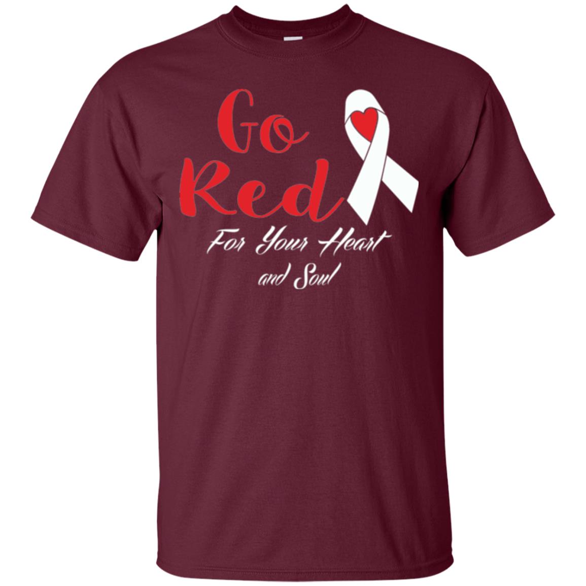National Wear Red Day T-shirt Go Red For Your Heart And Soul Maroon