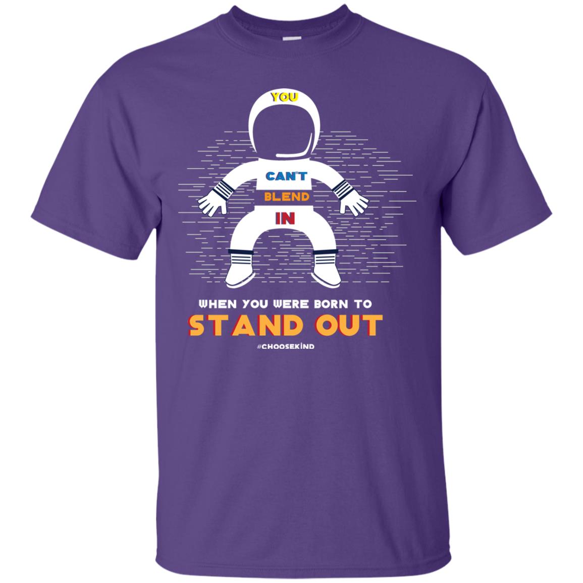You Can_t Blend In When Choose Kind T-shirt Purple