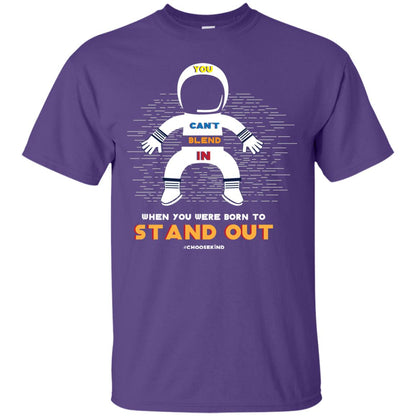 You Can_t Blend In When Choose Kind T-shirt Purple