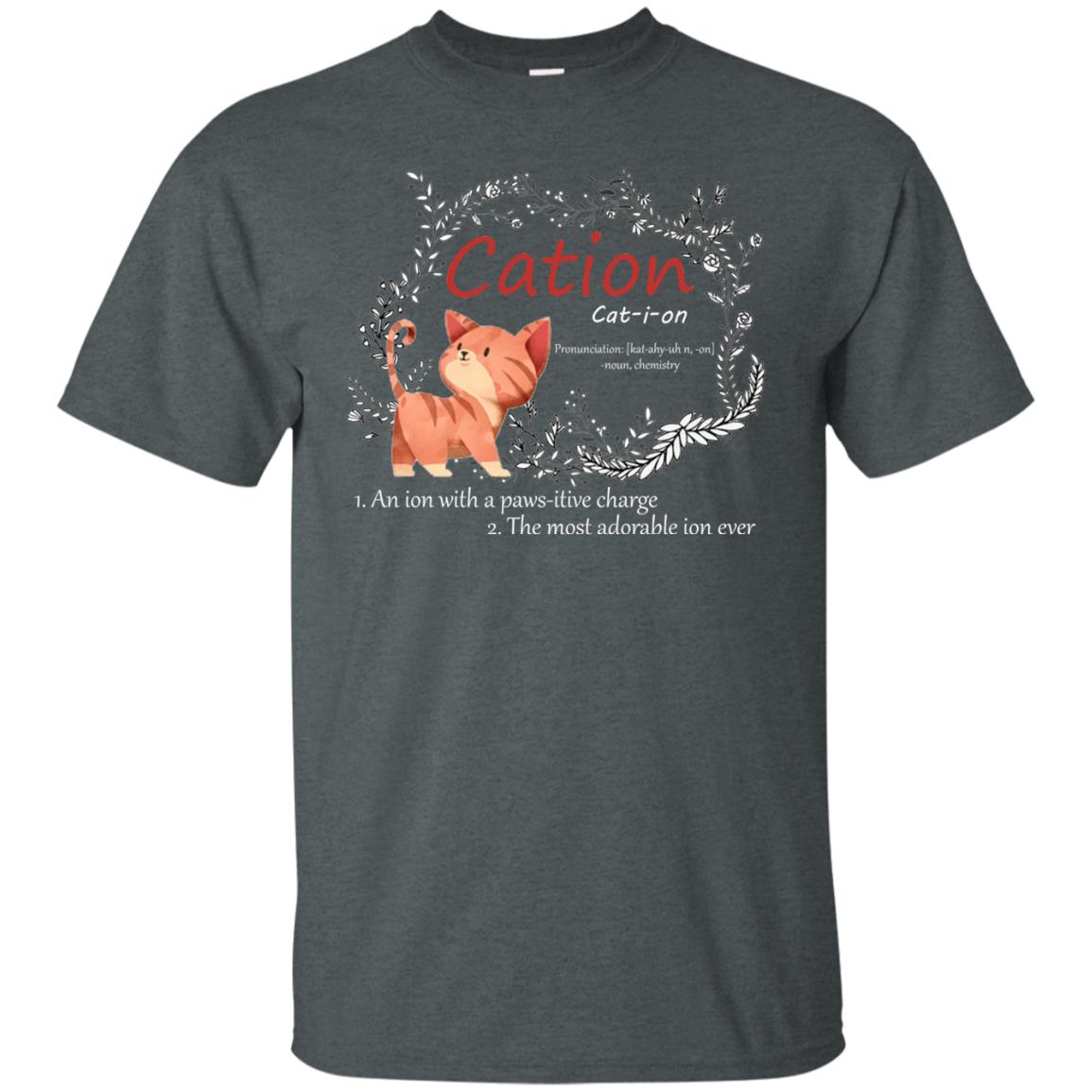 Cation An Ion With A Paws-itive Charge The Most Adorable Ion Ever Positive Thinking Day Shirt Dark Heather