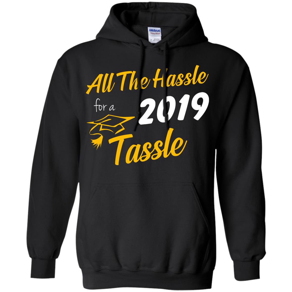 All The Hassle For A 2019 Tassel Graduation Gift Shirt Black
