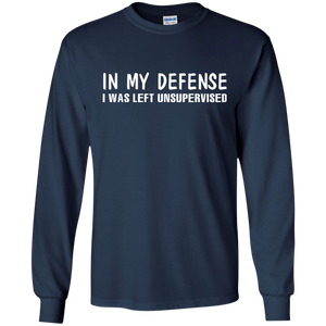 In My Defense I Was Left Unsupervised T-shirt