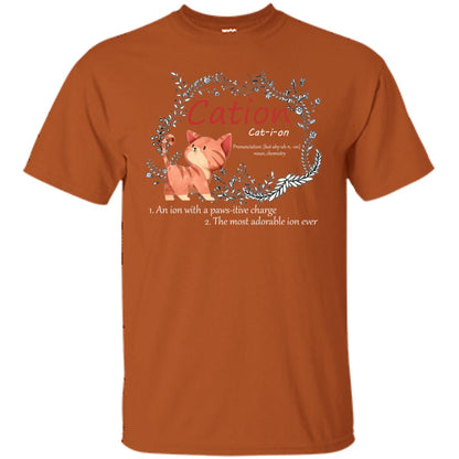 Cation An Ion With A Paws-itive Charge The Most Adorable Ion Ever Positive Thinking Day Shirt Texas Orange