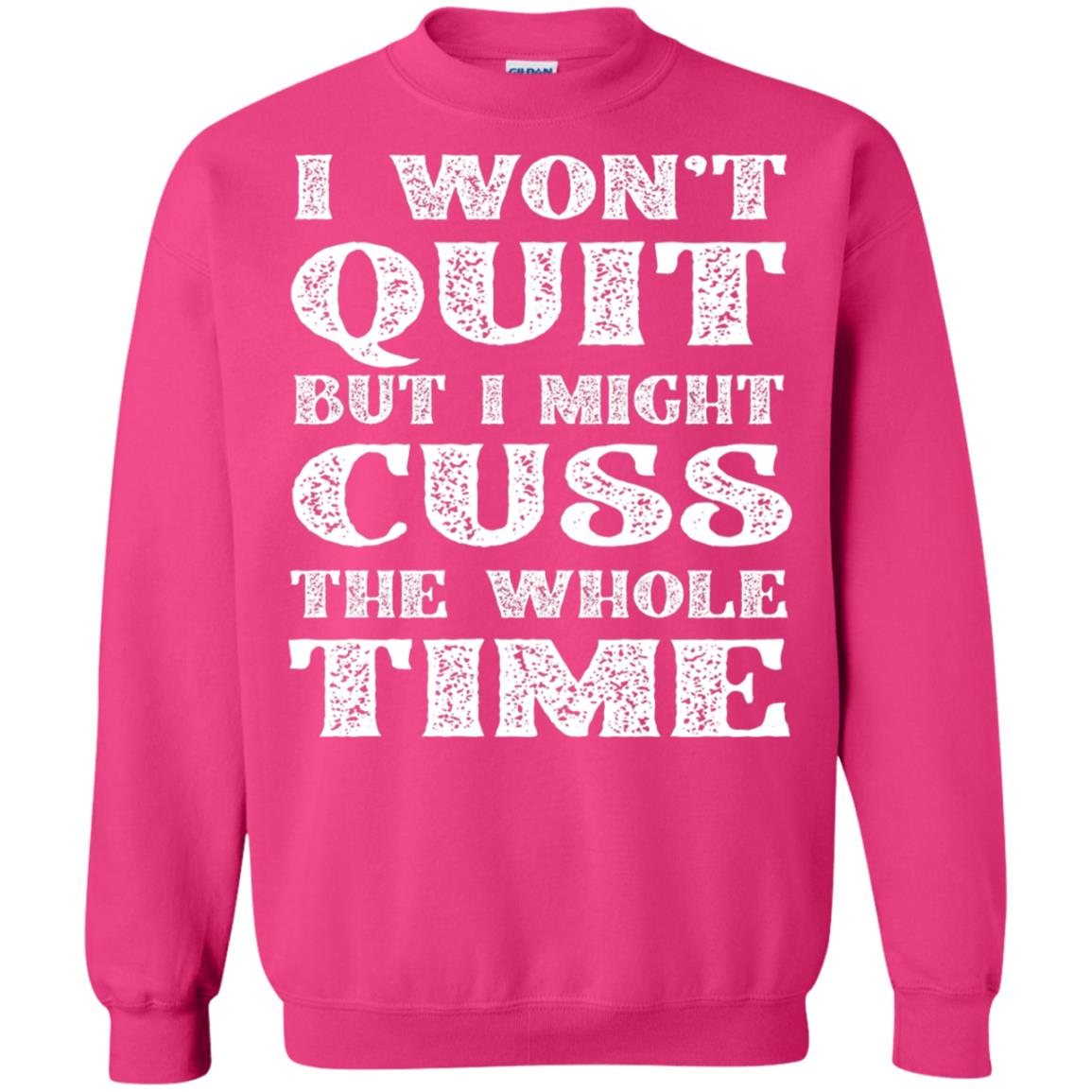I Won't Quit But I Might Cuss The Whole Time Shirt Heliconia