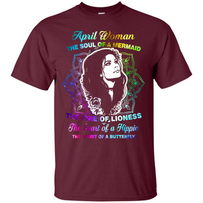 April Woman Shirt The Soul Of A Mermaid The Fire Of Lioness The Heart Of A Hippeie The Spirit Of A Butterfly Maroon