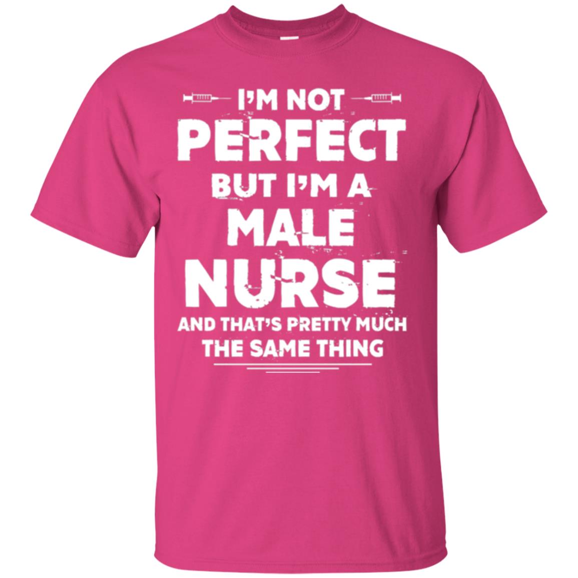 Male Nurse T-shirt I_m Not Perfect Heliconia