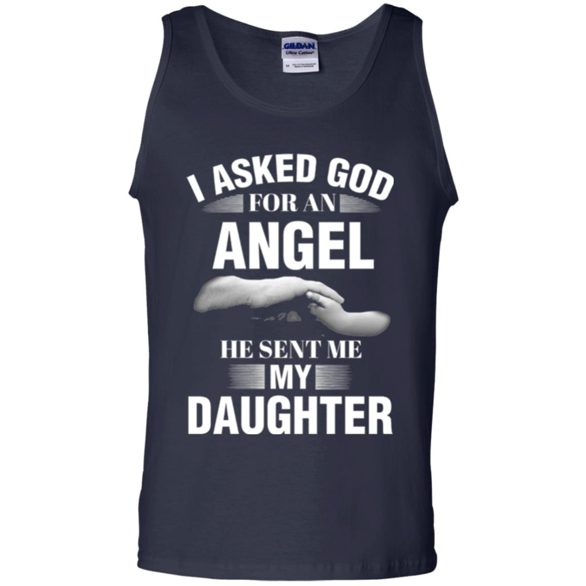 Fathers Day T-shirt I Asked God For An Angel He Sent Me My Daughter Navy