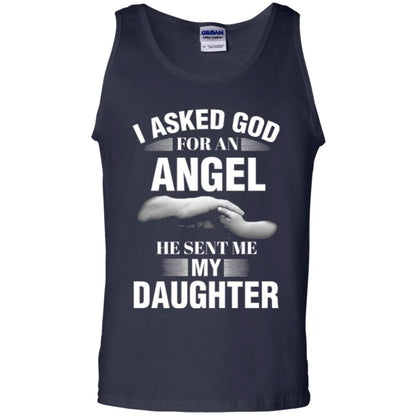 Fathers Day T-shirt I Asked God For An Angel He Sent Me My Daughter Navy