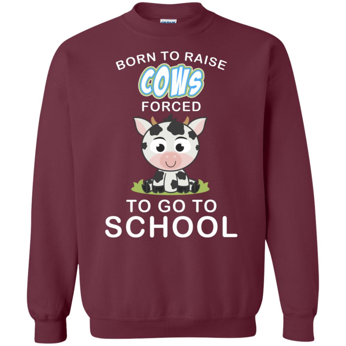 Born To Raise Cows Forced To Go To School Shirt Maroon