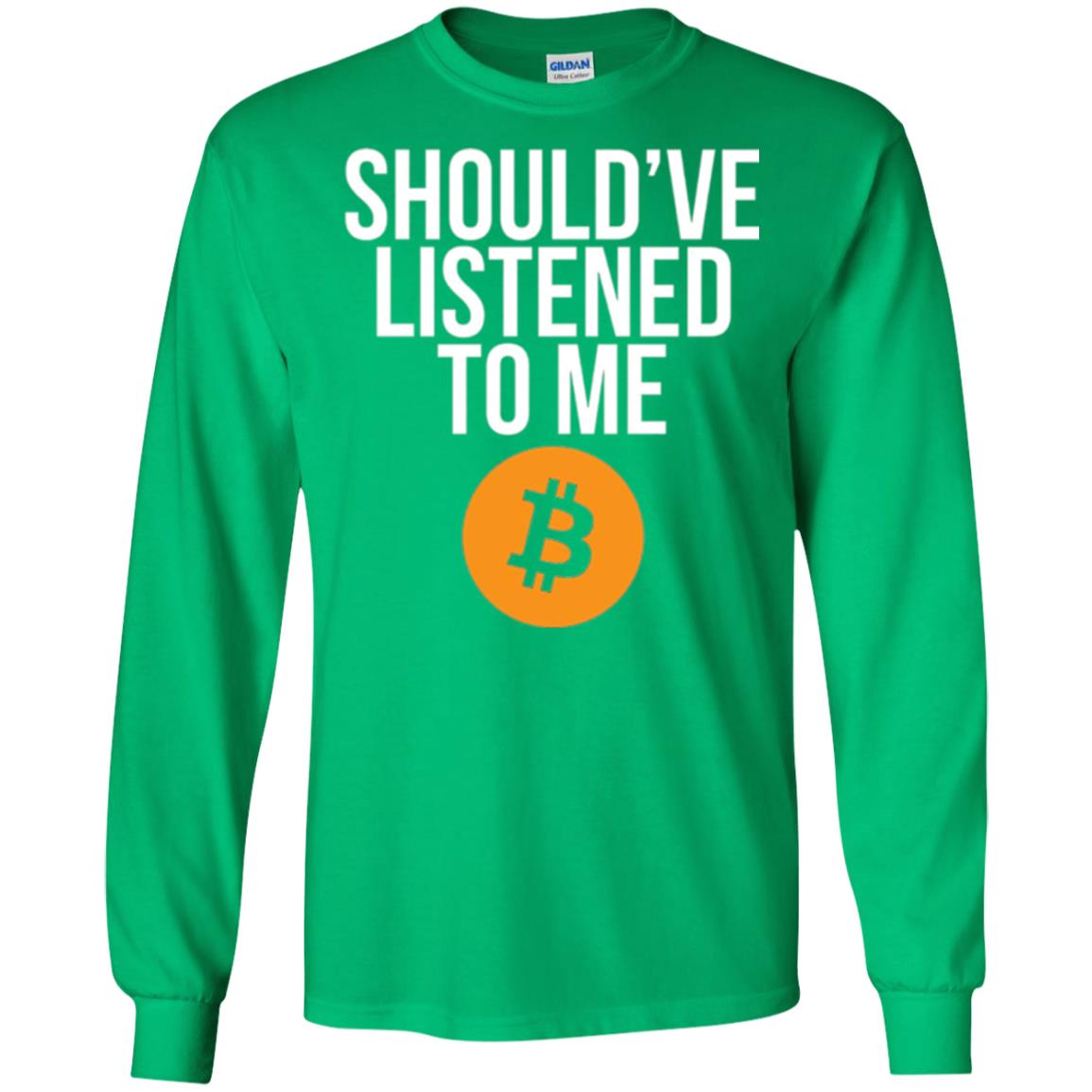 Should_ve Listened To Me T-shirt Irish Green