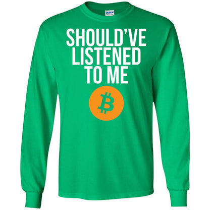 Should_ve Listened To Me T-shirt Irish Green