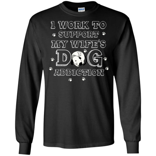 Husband T-shirt I Work To Support My Wife's Dog Addiction Black