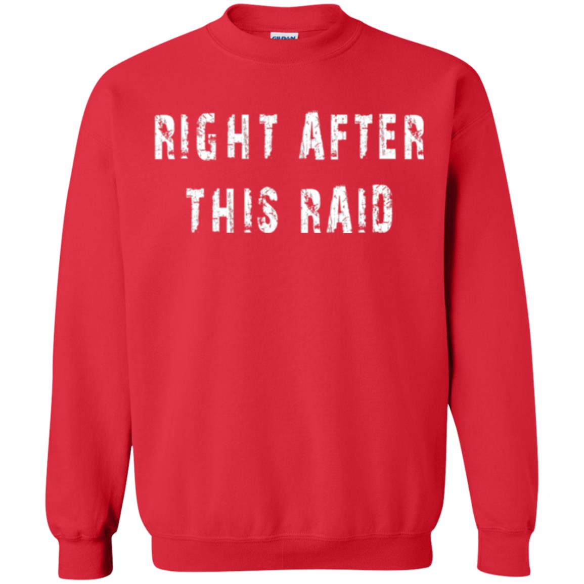 Gamer T-shirt Right After This Raid Red
