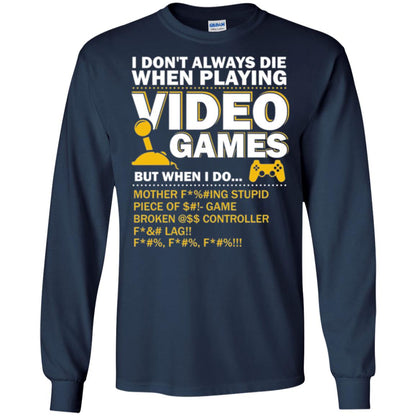 Gamer T-shirt I Don_t Always Die When I Playing Video Games Navy