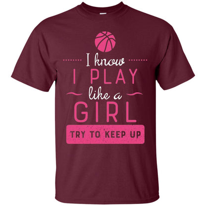 Basketball Shirt -girls Play Like A Girl Try To Keep Up Maroon