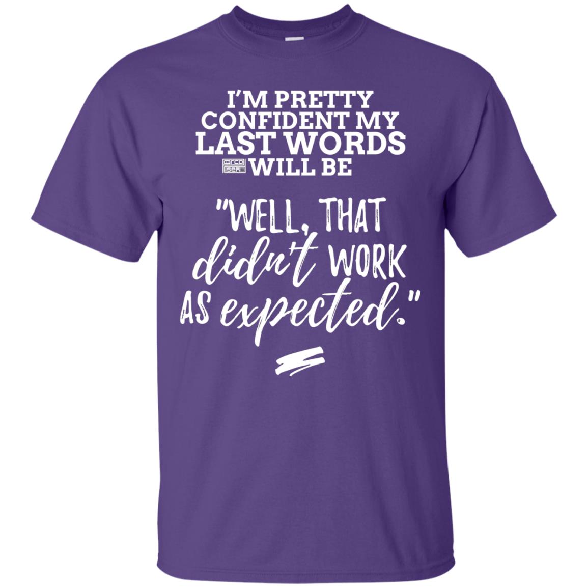 I_m Pretty Confident My Last Words Will Be T-shirt Purple