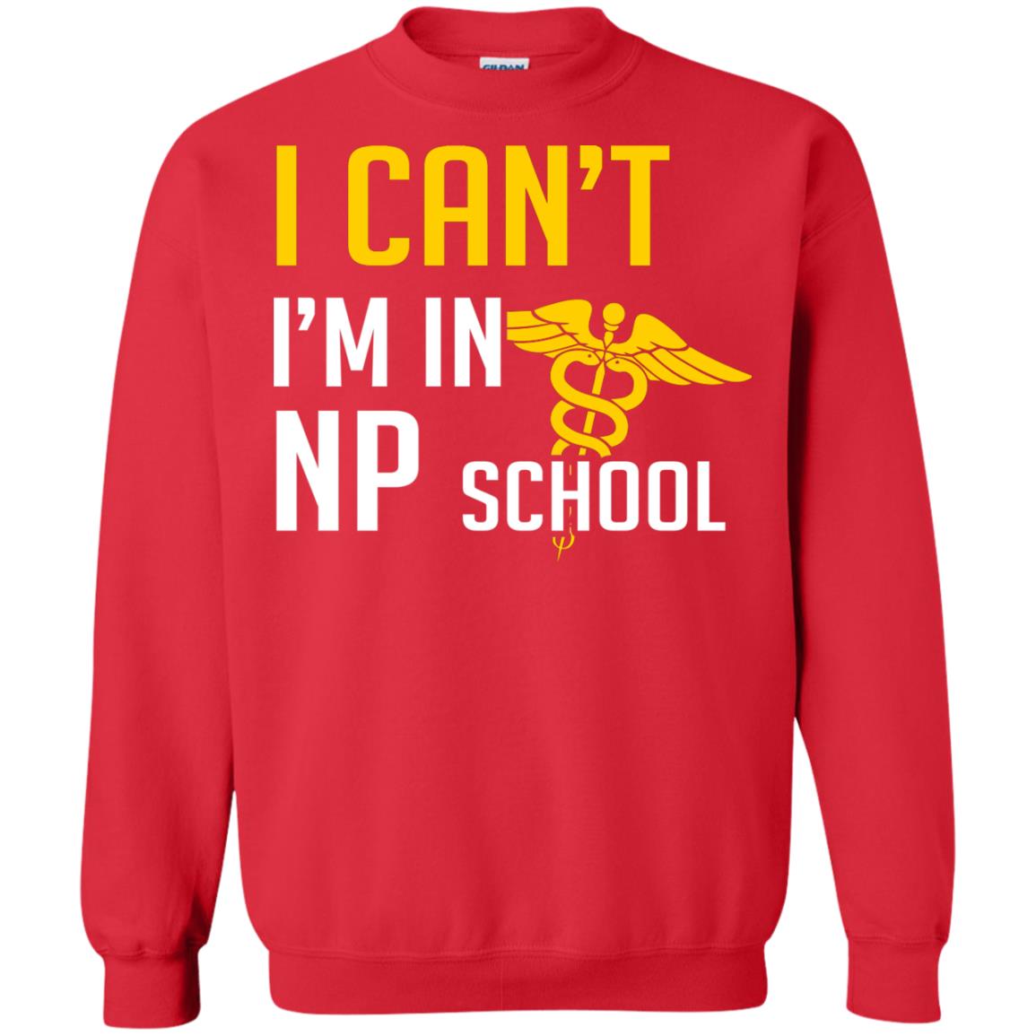 Nurse T-shirt I Can't I'm In Np School Red