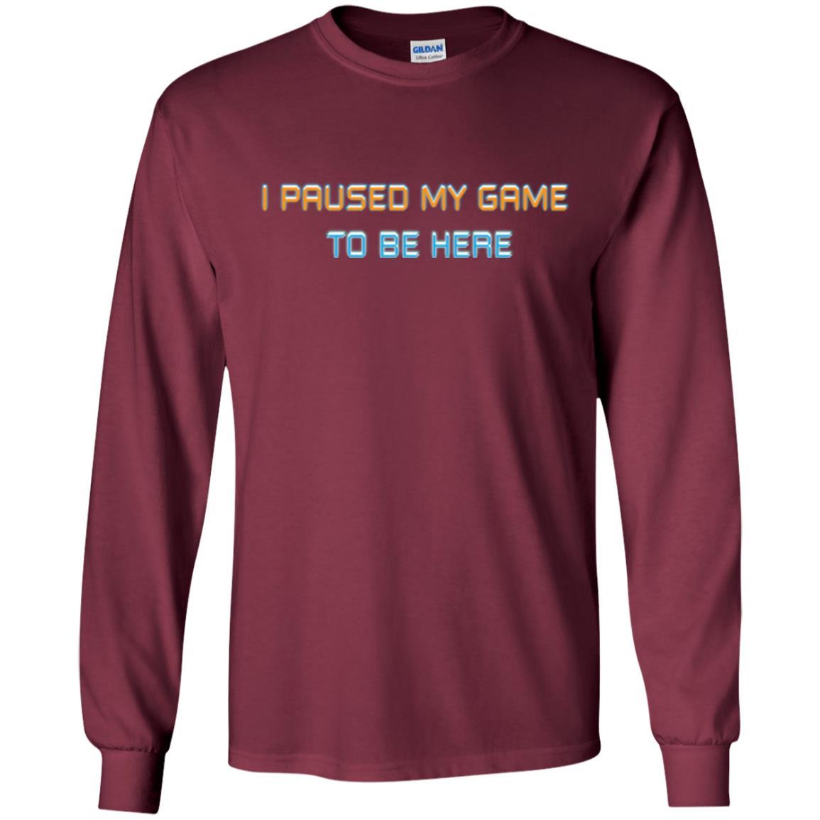 Gamer T-shirt I Paused My Game Here Maroon