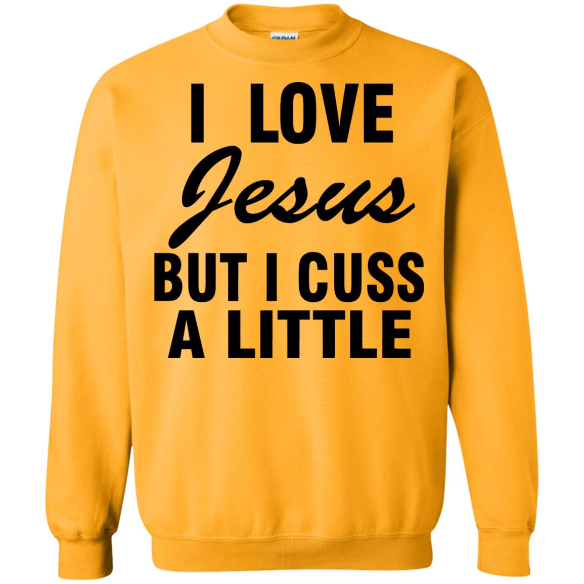 I Love Jesus But I Cuss A Little Shirt Gold