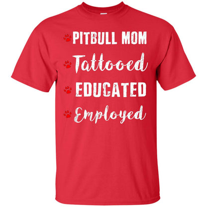 Pitbull Mom Tatooed Educated Employed Shirt Red