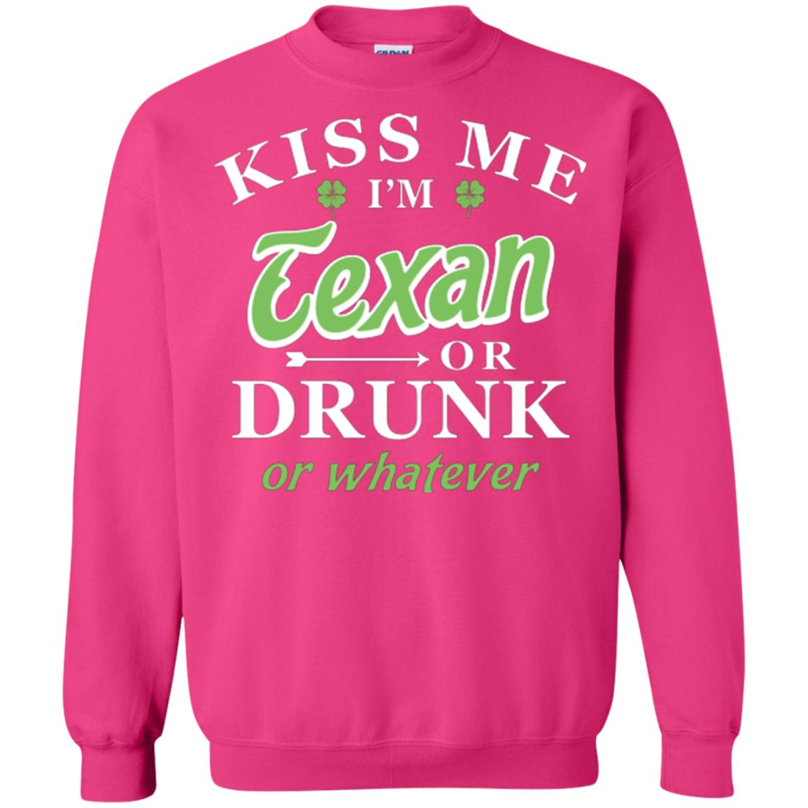 Saint Patrick's Day T-shirt Kiss Me I_m Texan Or Drunk Or Whatever Heliconia