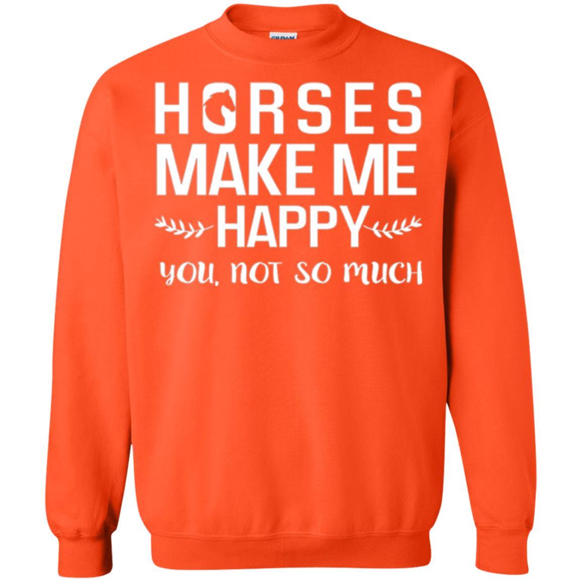 Equestrian T-shirt Horses Make Me Happy You Not So Much Orange
