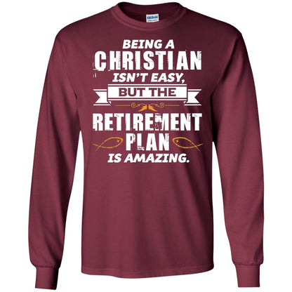 Being A Christian Isnt Easy But The Retirement Plan Is Amazing Maroon