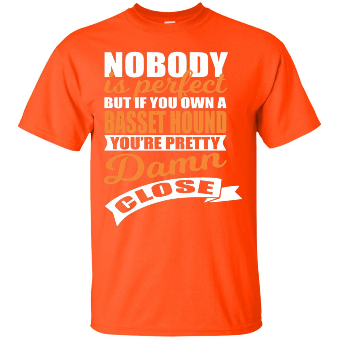 Basset Hound Owner T-shirt Nobody Is Perfect But If You Own A Basset Hound Orange