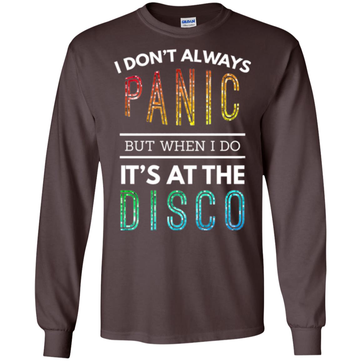 Disco Lovers T-shirt Don_t Always Panic But When I Do It_s At The Disco Dark Chocolate