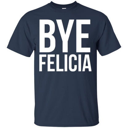 Bye Felicia Funny T-shirt Navy