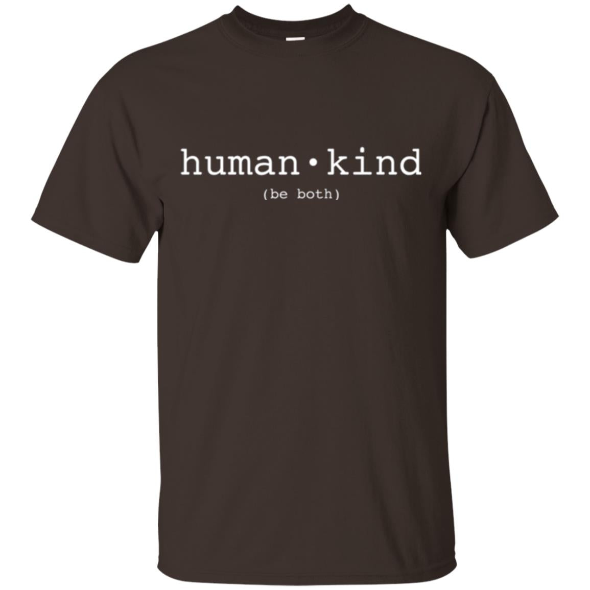 Anti Bullying T-shirt Human Kind Be Both Dark Chocolate