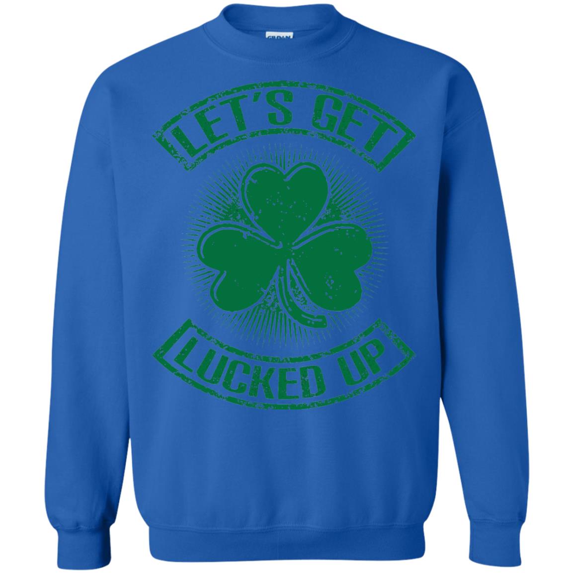 Let_s Get Lucked Up St. Patrick_s Day T-shirt Royal