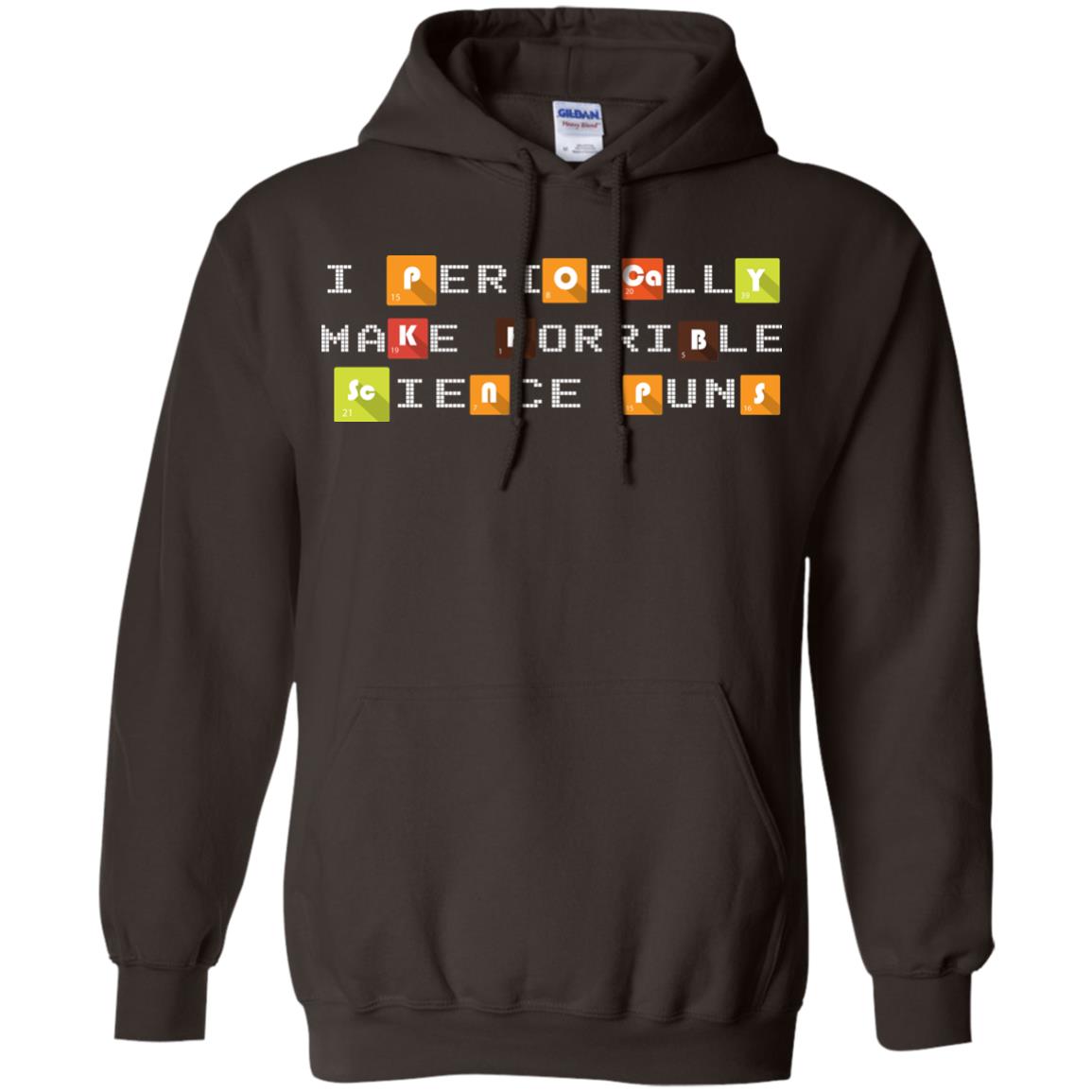 Science T-shirt I Periodically Make Horrible Science Puns Dark Chocolate