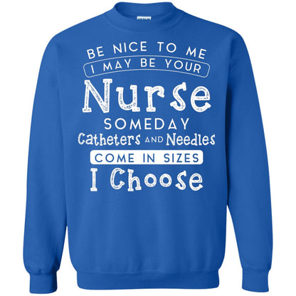 Be Nice To Me I May Be Your Nurse Someday Funny Shirt For Nursing Lover Royal