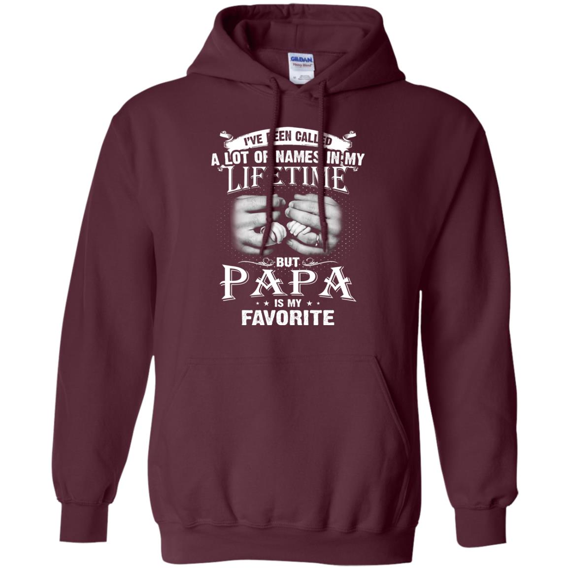 I_ve Been Called A Lot Of Names In My Lifetime Papa T-shirt Maroon