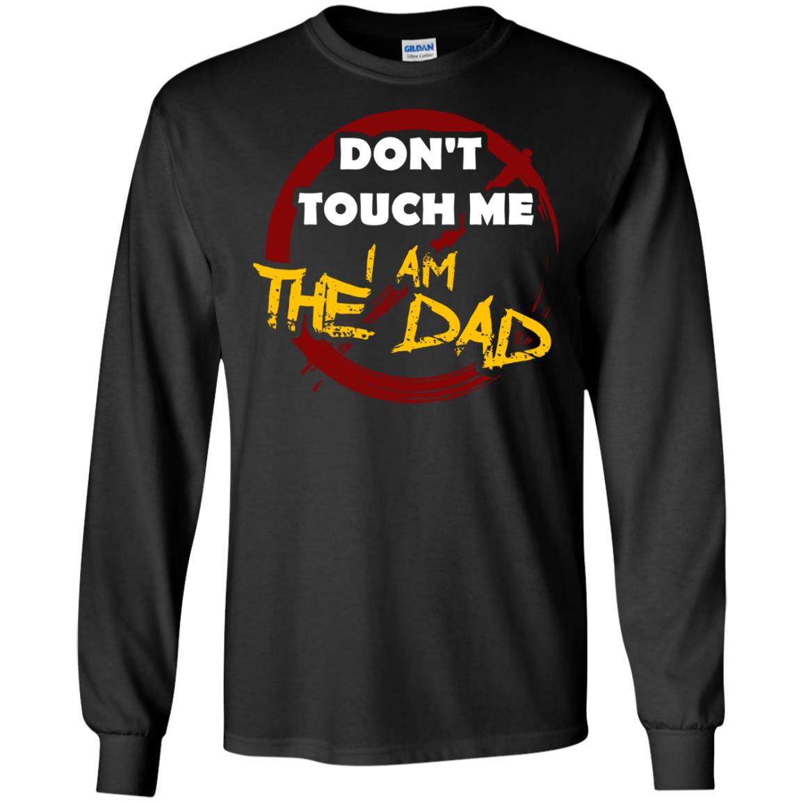 Daddy Shirt Warning Dont Touch Me I Am The Dad Black